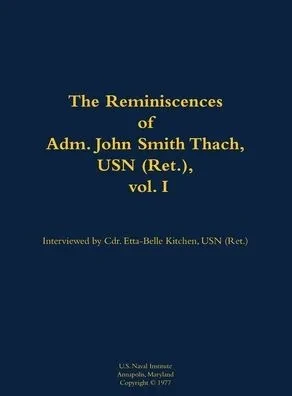 The Reminiscences of Adm. John Smith Thach, USN (Ret.), Vol. 1: 1905-1981