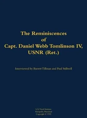 The Reminiscences of Capt. Daniel Webb Tomlinson IV, Usnr (Ret.): 1897-1996