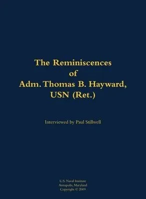The Reminiscences of Adm. Thomas B. Hayward, USN (Ret.): 1924-