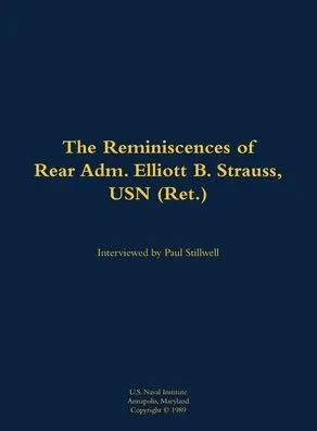The Reminiscences of Rear Adm. Elliott B. Strauss, USN (Ret.): 1903-2003