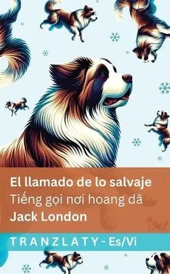 El llamado de lo salvaje / Tiếng gọi nơi hoang dÃ£: Tranzlaty EspaÃ±ol Tiếng Việt