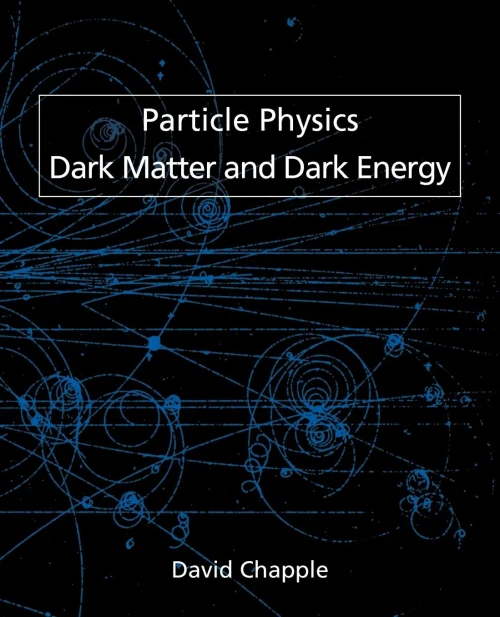 Particle Physics, Dark Matter and Dark Energy