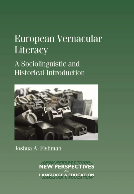 European Vernacular Literacy: A Sociolinguistic and Historical Introduction. Joshua A. Fishman