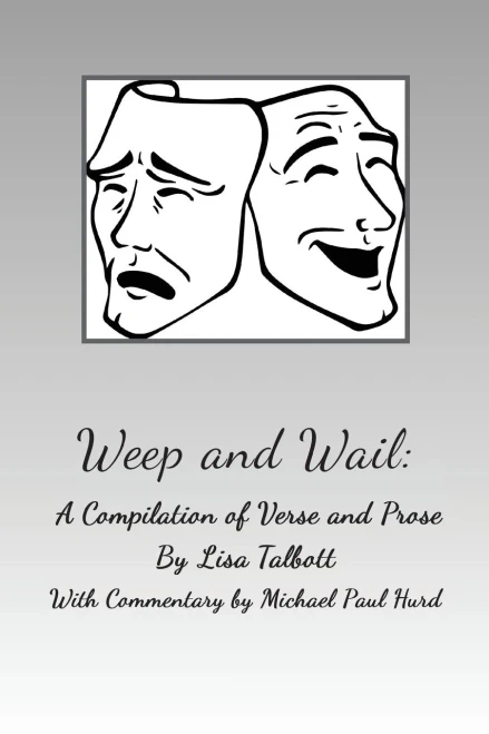 Weep and Wail: A Compilation of Verse and Prose