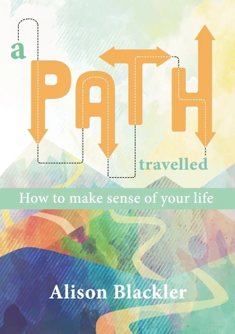 A Path Travelled: How to Make Sense of Your Life