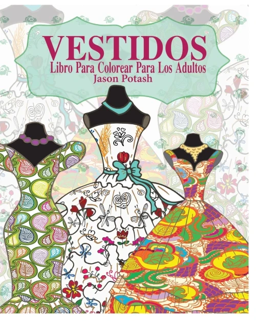Vestidos Libro Para Colorear Para Los Adultos (Spanish Edition)