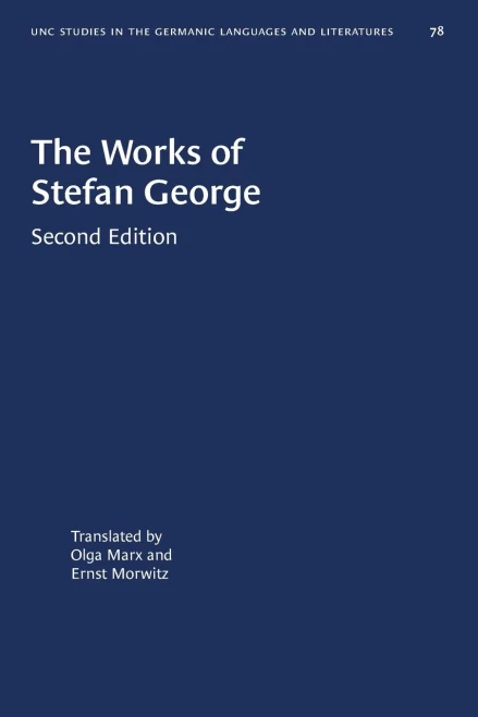 The Works of Stefan George (University of North Carolina Studies in Germanic Languages and Literature, 78)