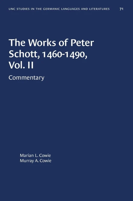 The Works of Peter Schott, 1460-1490, Vol. II: Commentary (University of North Carolina Studies in Germanic Languages and Literature (71))