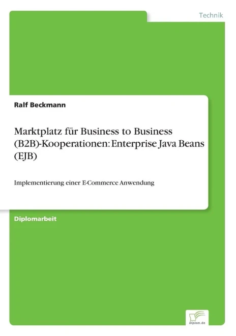 Marktplatz fÃ¼r Business to Business (B2B)-Kooperationen: Enterprise Java Beans (EJB): Implementierung einer E-Commerce Anwendung