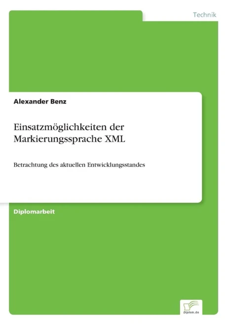 EinsatzmÃ¶glichkeiten der Markierungssprache XML: Betrachtung des aktuellen Entwicklungsstandes