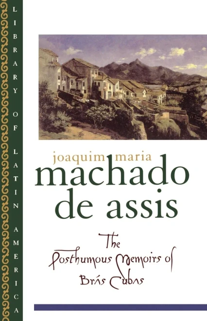 The Posthumous Memoirs of Br�s Cubas (Library of Latin America)