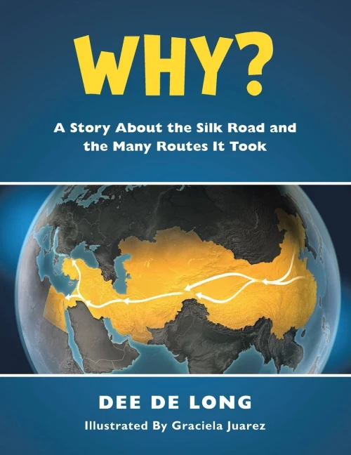 Why?: A Story About the Silk Road and the Many Routes It Took
