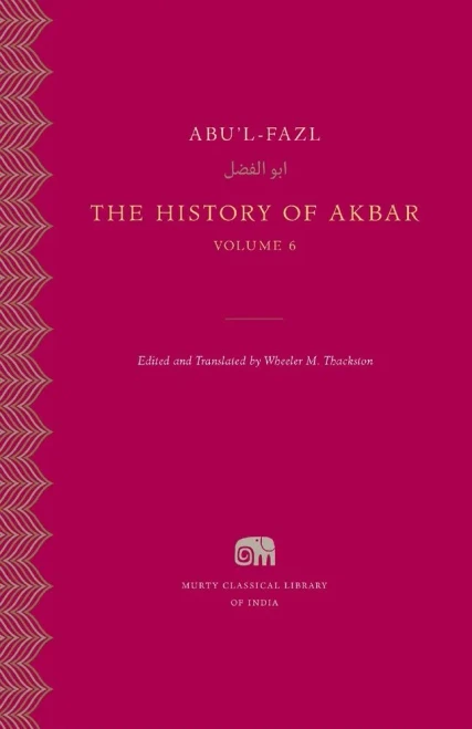 The History of Akbar, Volume 6 (Murty Classical Library of India)