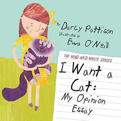 I Want a Cat: My Opinion Essay (The Read and Write Series) (Volume 2)