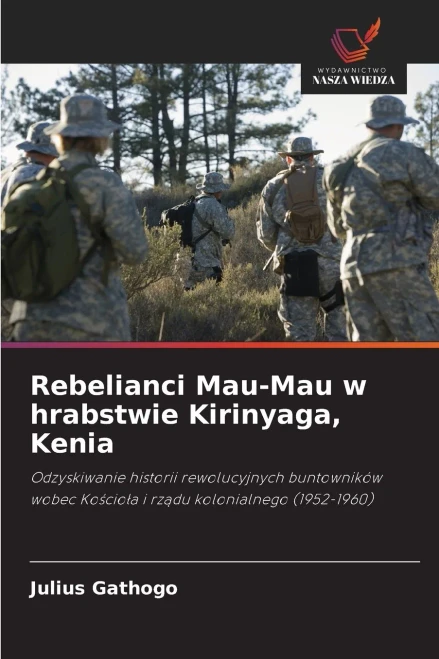 Rebelianci Mau-Mau w hrabstwie Kirinyaga, Kenia