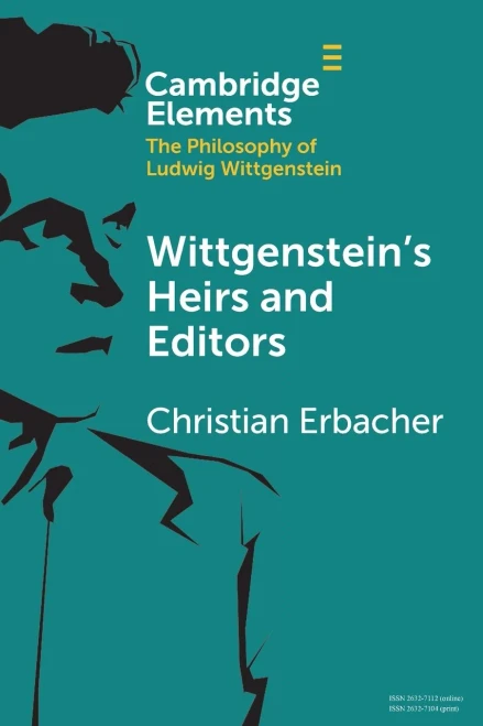 Wittgenstein's Heirs and Editors (Elements in the Philosophy of Ludwig Wittgenstein)