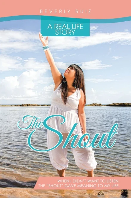The Shout: A Real Life Story, When I Didn?t Want to Listen, the Shout Gave Meaning to My Life
