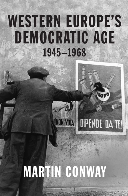 Western Europe�s Democratic Age: 1945?1968