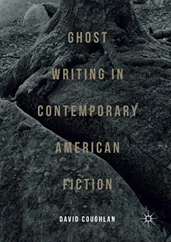 Ghost Writing in Contemporary American Fiction