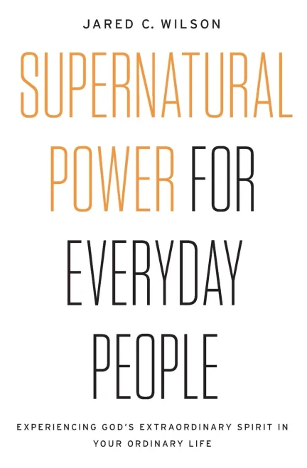 Supernatural Power for Everyday People: Experiencing God�s Extraordinary Spirit in Your Ordinary Life