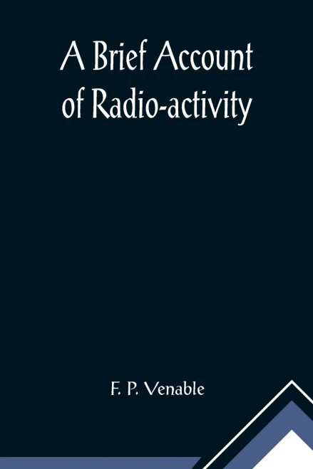 A Brief Account of Radio-activity
