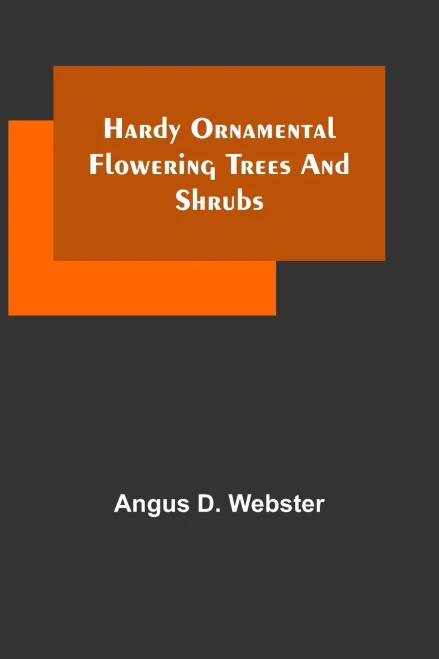 Hardy Ornamental Flowering Trees and Shrubs