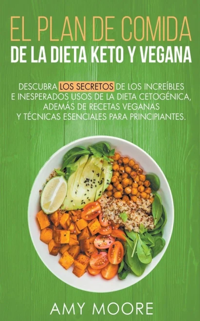 Plan de Comidas de la dieta keto vegana Descubre los secretos de los usos sorprendentes e inesperados de la dieta cetogénica, además de recetas ... esenciales para empezar (Spanish Edition)