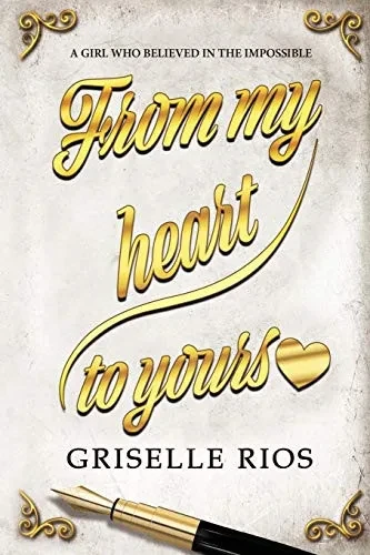 From my heart to yours: A girl who believed in the impossible
