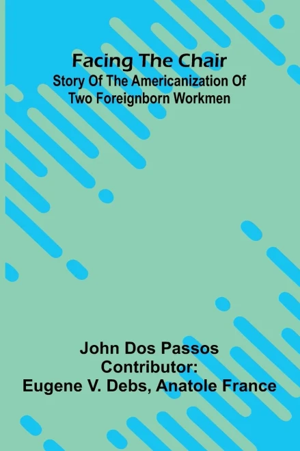 Facing the chair: Story of the Americanization of two foreignborn workmen