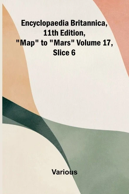 Encyclopaedia Britannica, 11th Edition, ""Map"" to ""Mars"" Volume 17, Slice 6