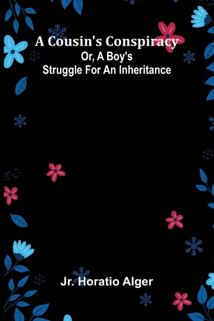 A Cousin's Conspiracy; Or, A Boy's Struggle for an Inheritance