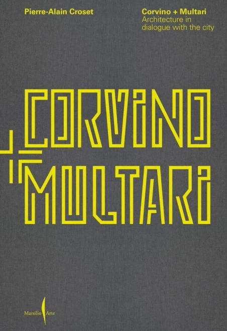 Corvino + Multari: Architecture in Progress: 1995-2025