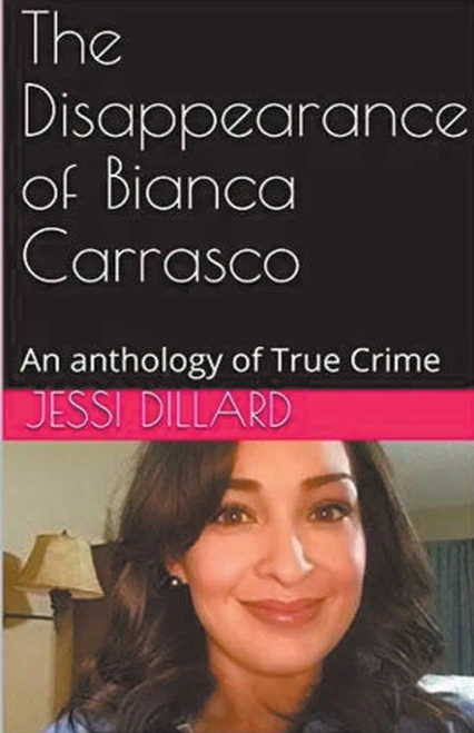 The Disappearance of Bianca Carrasco: An Anthology of True Crime