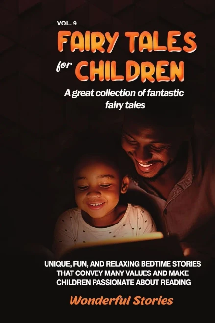 Fairy Tales for Children A great collection of fantastic fairy tales. (Vol. 9): Unique, fun, and relaxing bedtime stories that convey many values and