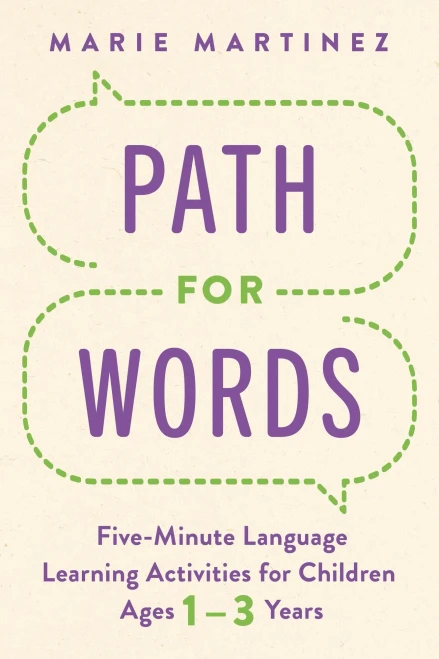 Path for Words: Five-Minute Language Learning Activities for Children Ages One to Three Years