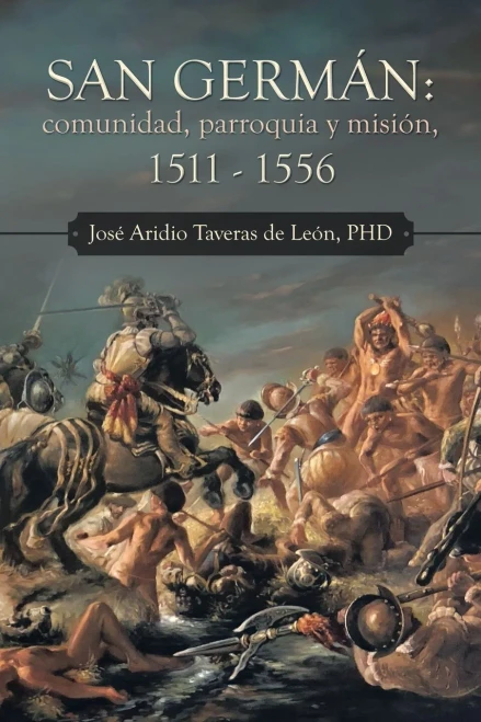 San Germán: comunidad, parroquia y misión, 1511 - 1556 (Spanish Edition)