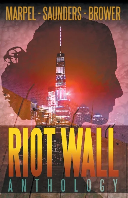 Riot Wall Anthology (Speculative Fiction Parable Anthology)