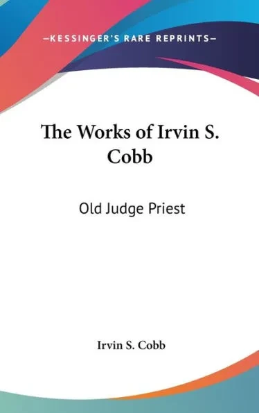 The Works of Irvin S. Cobb: Old Judge Priest