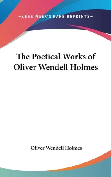 The Poetical Works of Oliver Wendell Holmes