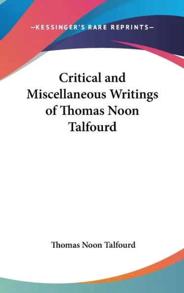 Critical and Miscellaneous Writings of Thomas Noon Talfourd