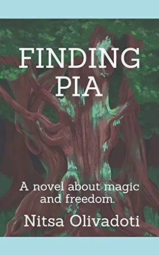 Finding Pia: A novel about magic and freedom.