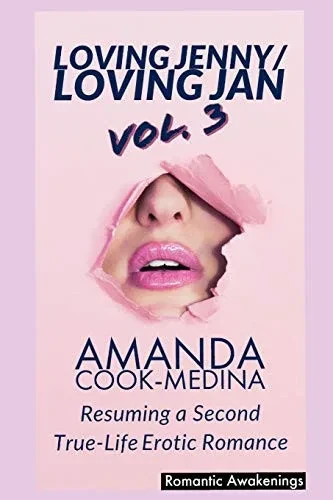 Loving Jenny Loving Jan (Vol. 3):: Resuming a Second True Life Erotic Romance