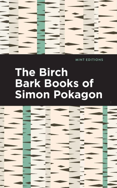 The Birch Bark Books of Simon Pokagon (Mint Editions)