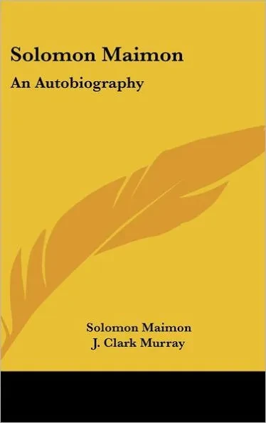 Solomon Maimon: An Autobiography