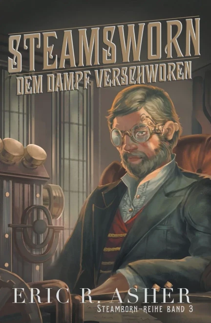 Steamsworn  Dem Dampf verschworen (Steamborn-Reihe) (German Edition)