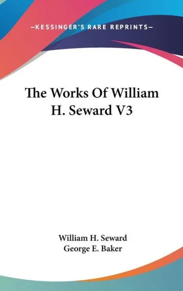 The Works Of William H. Seward V3