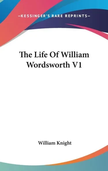 The Life Of William Wordsworth V1