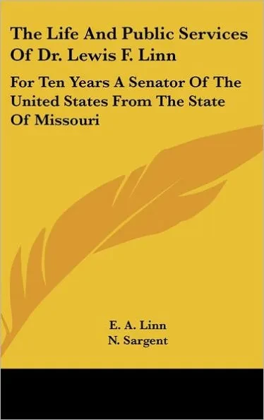 The Life And Public Services Of Dr. Lewis F. Linn: For Ten Years A Senator Of The United States From The State Of Missouri
