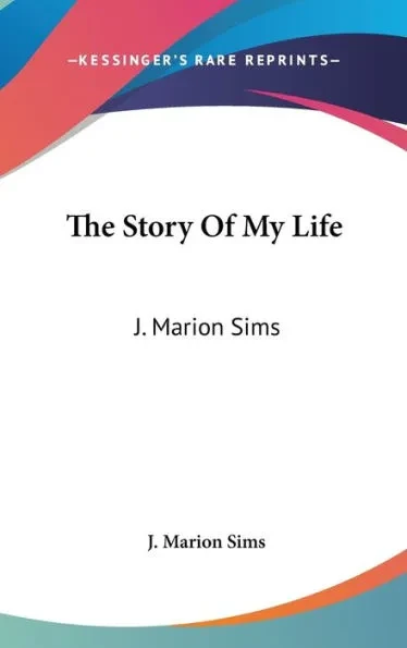 The Story Of My Life: J. Marion Sims