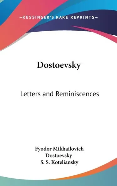 Dostoevsky: Letters and Reminiscences